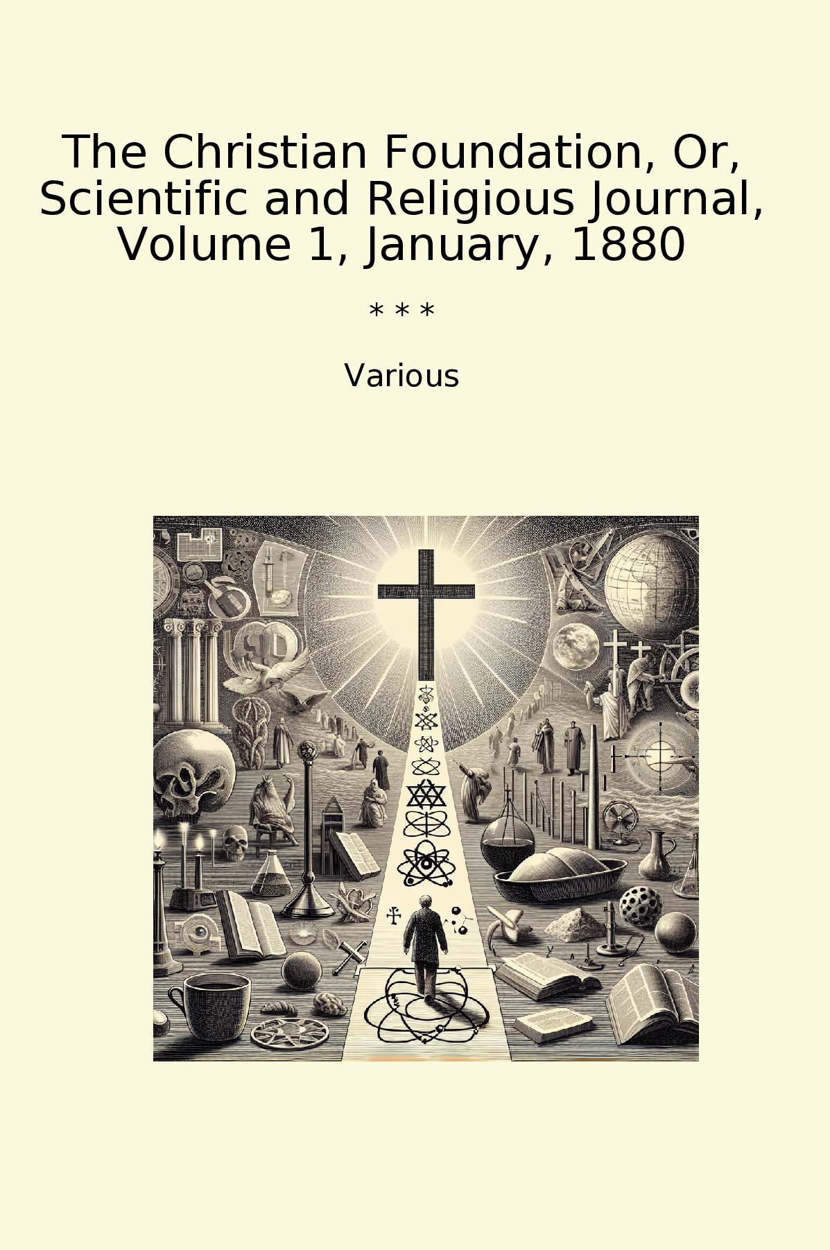 The Christian Foundation, Or, Scientific and Religious Journal, Volume 1, January, 1880