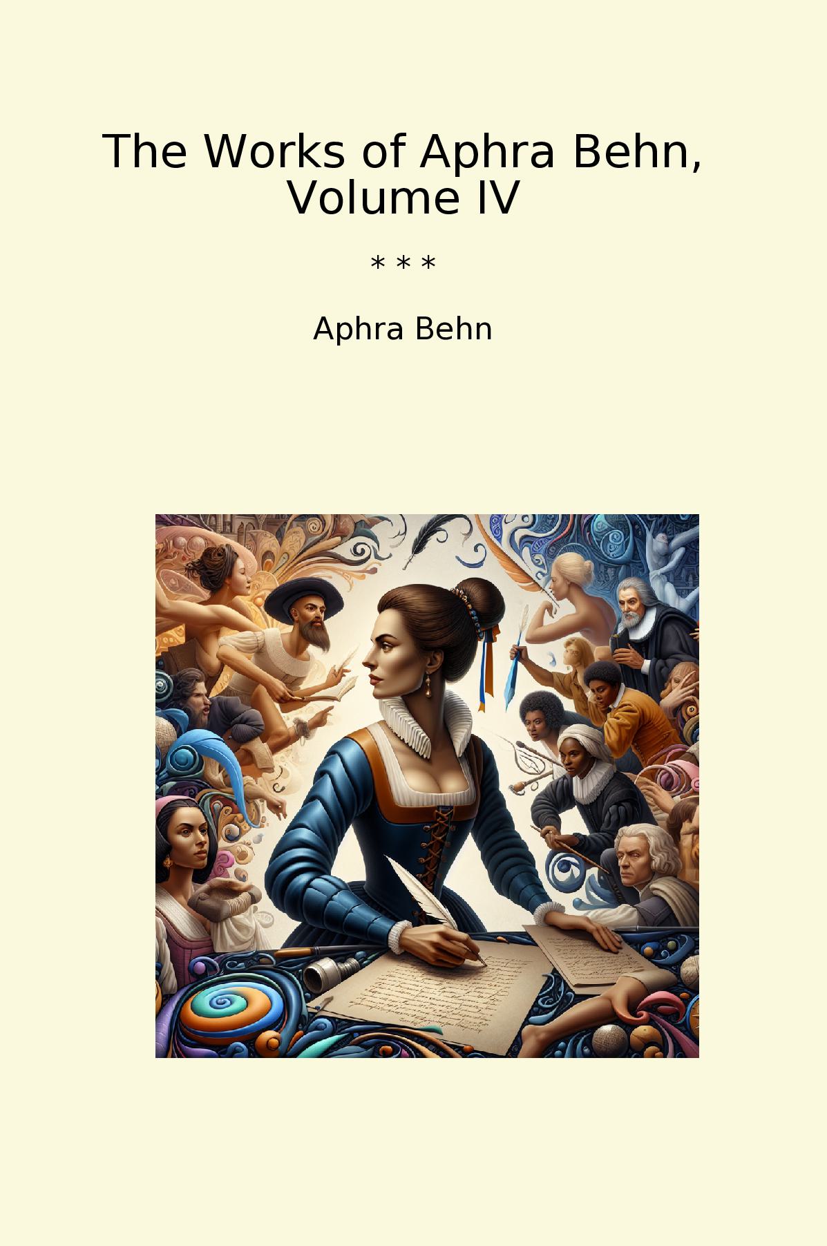 The Works of Aphra Behn, Volume IV
