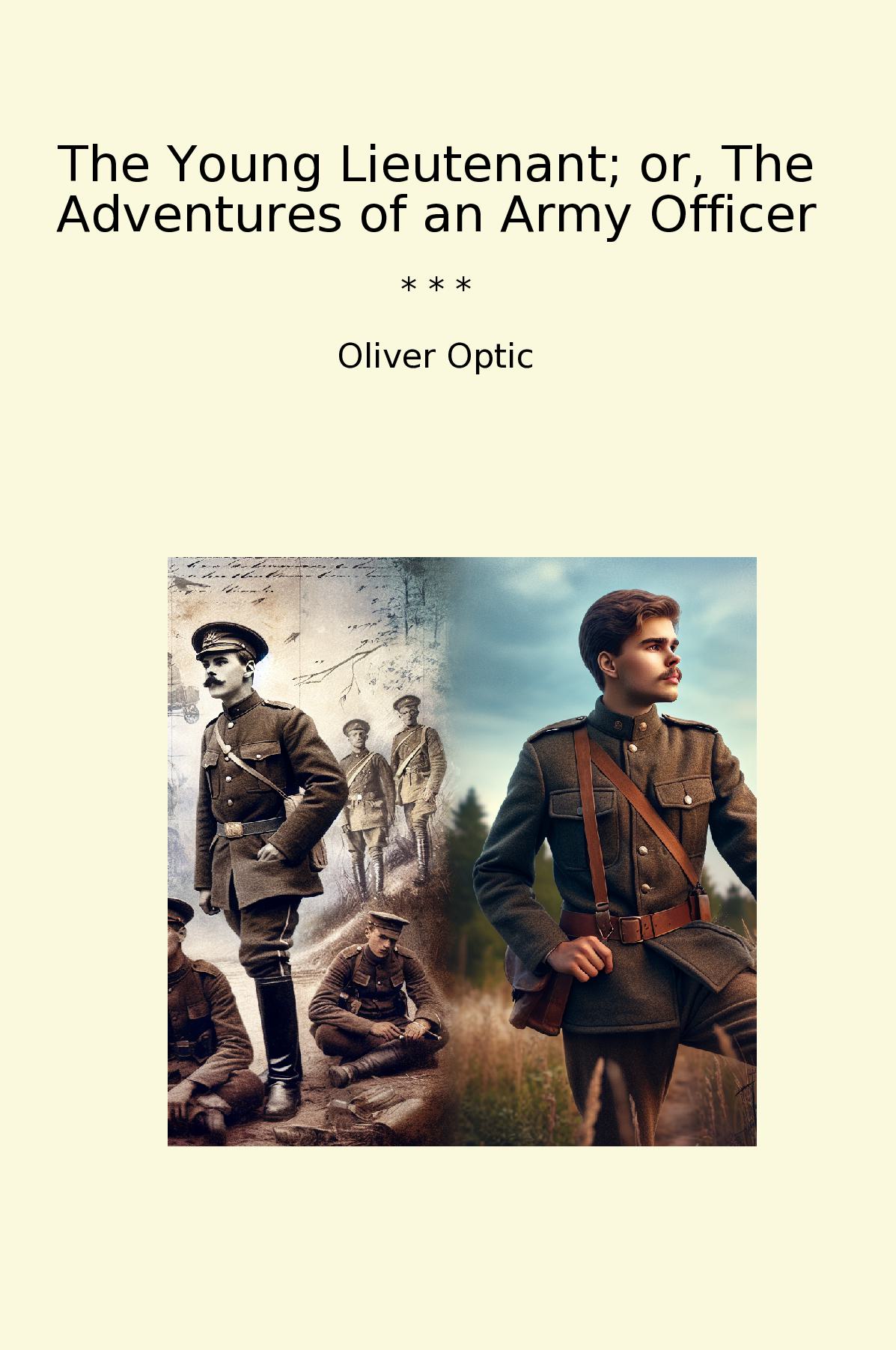 The Young Lieutenant; or, The Adventures of an Army Officer