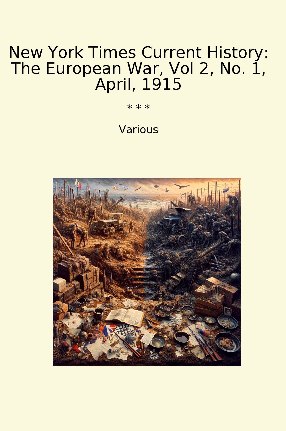 New York Times Current History: The European War, Vol 2, No. 1, April, 1915
