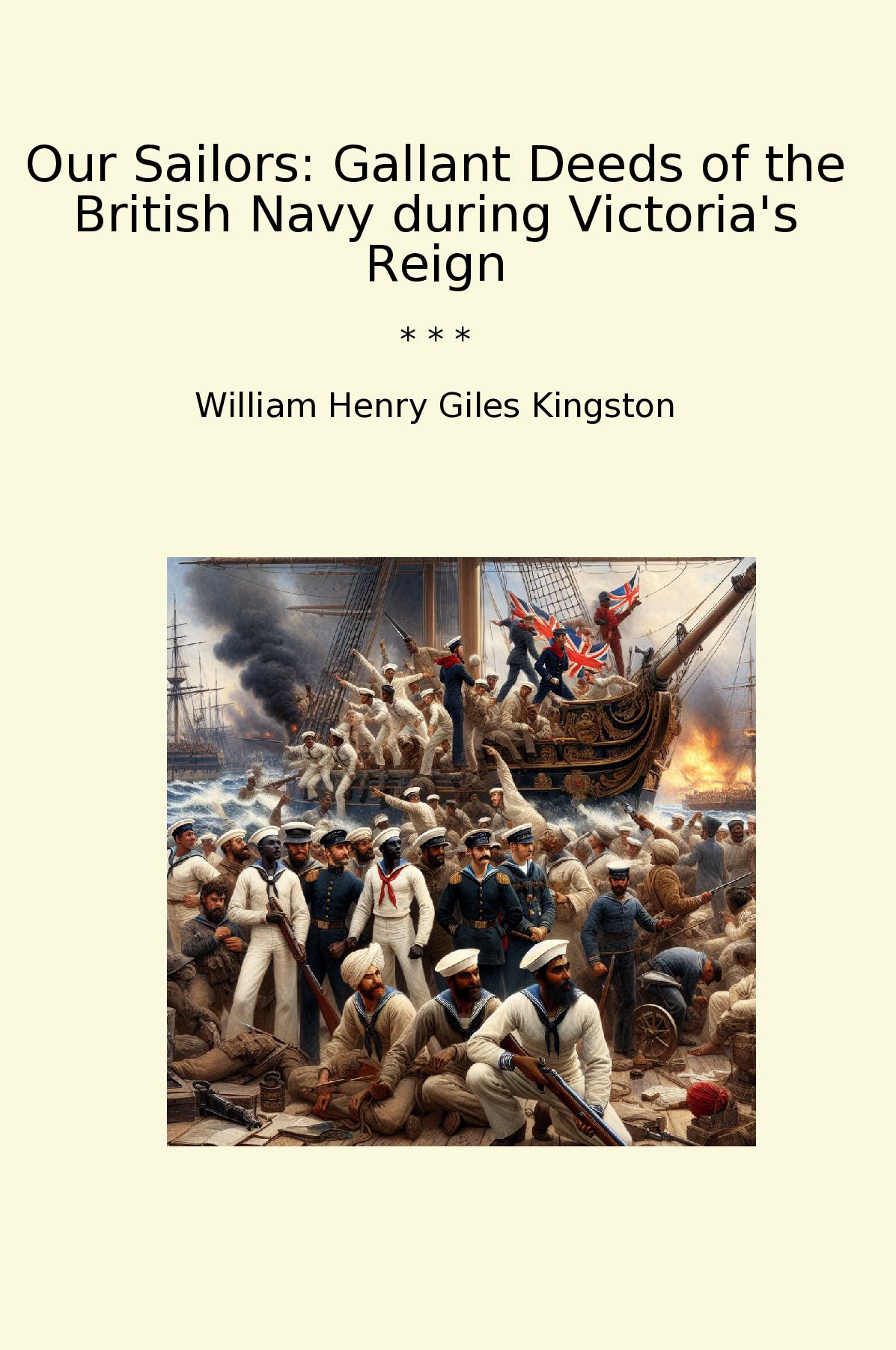 Our Sailors: Gallant Deeds of the British Navy during Victoria's Reign