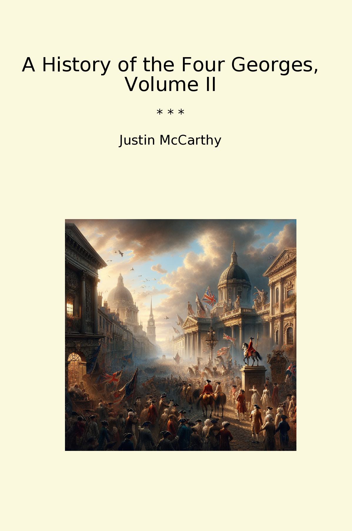 A History of the Four Georges, Volume II