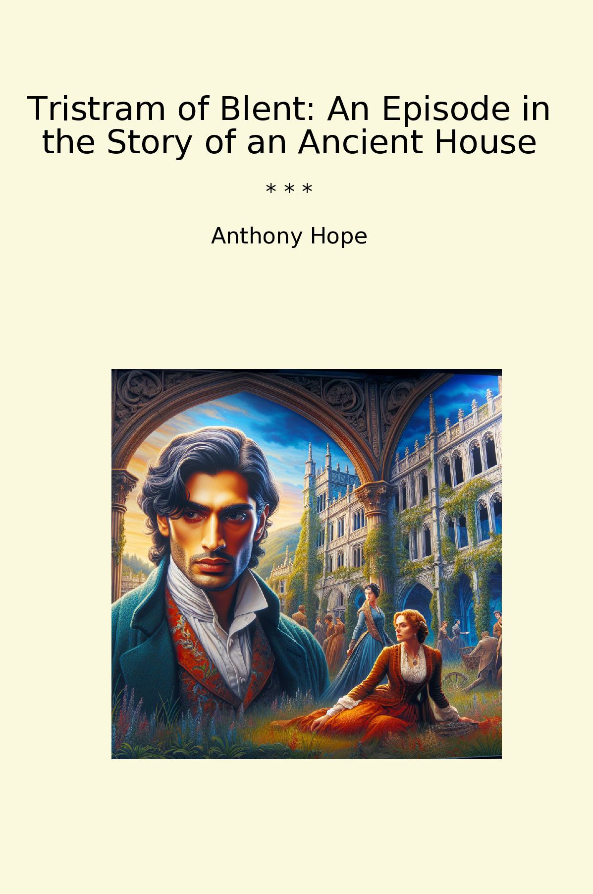 Tristram of Blent: An Episode in the Story of an Ancient House