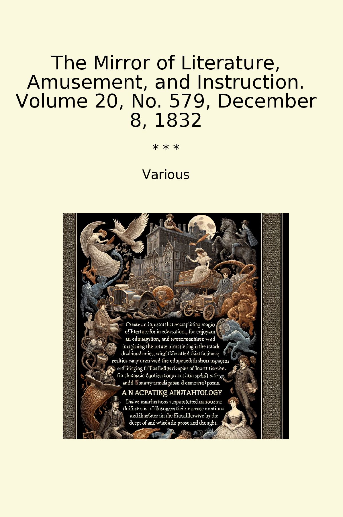 The Mirror of Literature, Amusement, and Instruction. Volume 20, No. 579, December 8, 1832