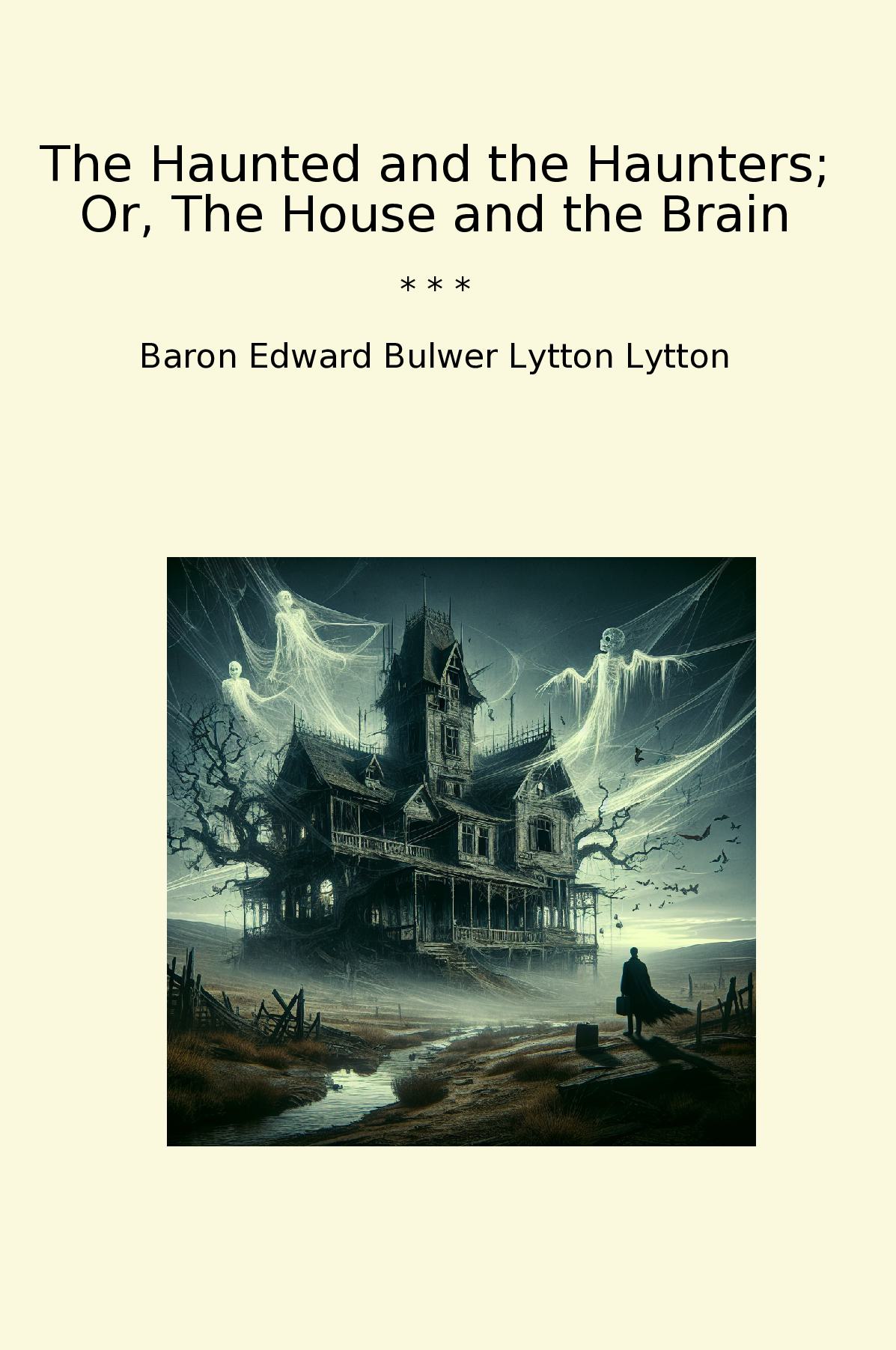 The Haunted and the Haunters; Or, The House and the Brain