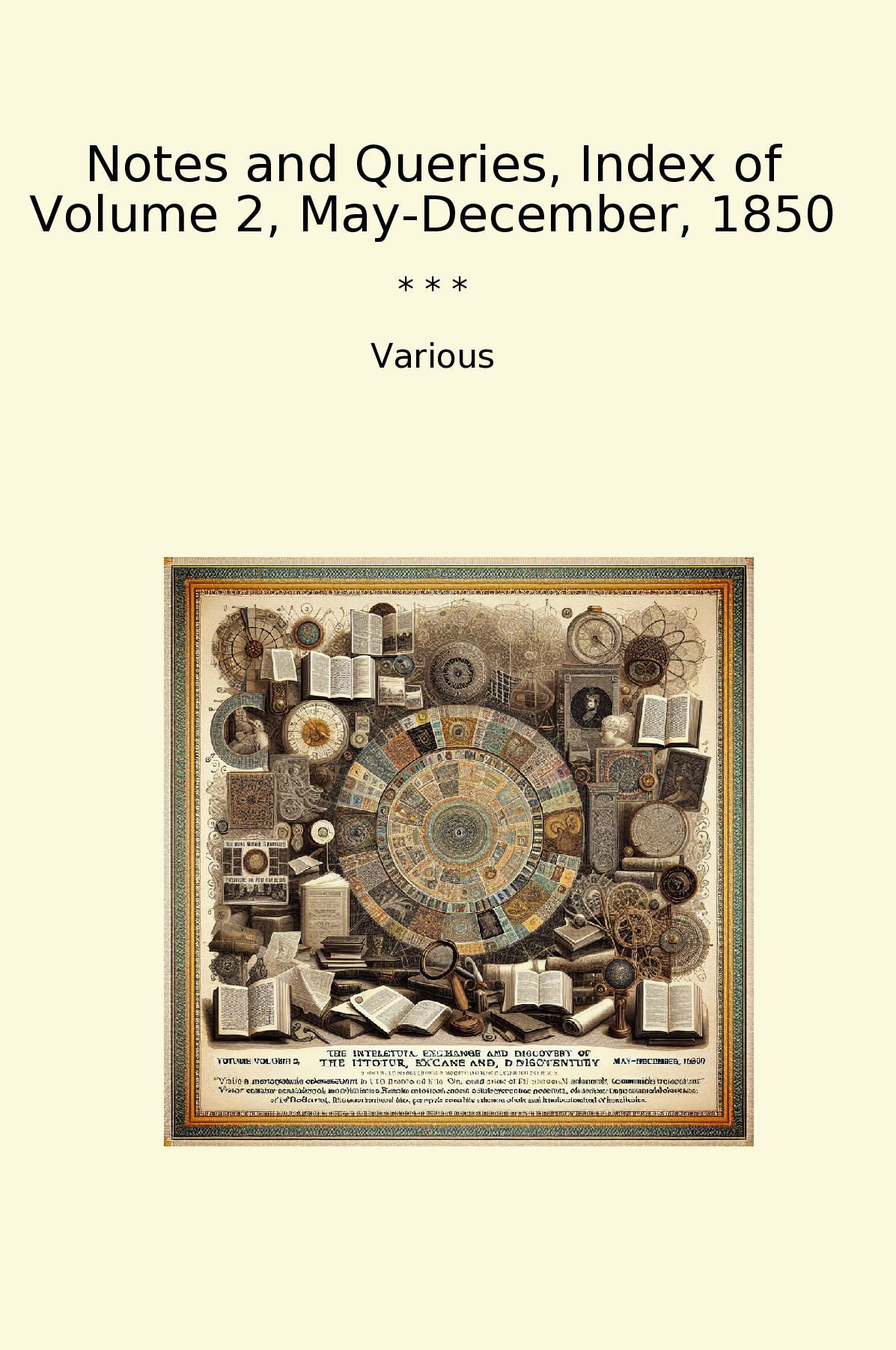 Notes and Queries, Index of Volume 2, May-December, 1850
