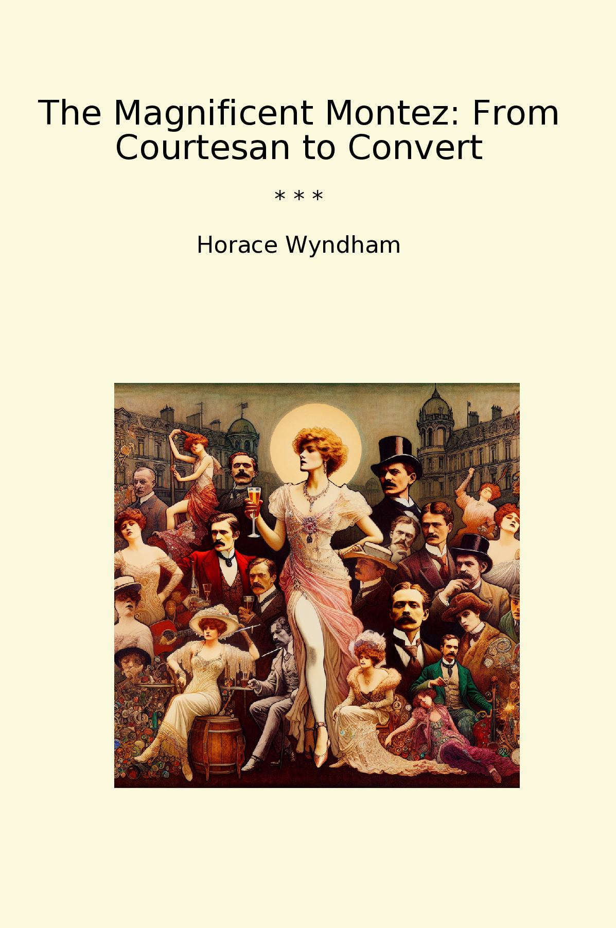 The Magnificent Montez: From Courtesan to Convert