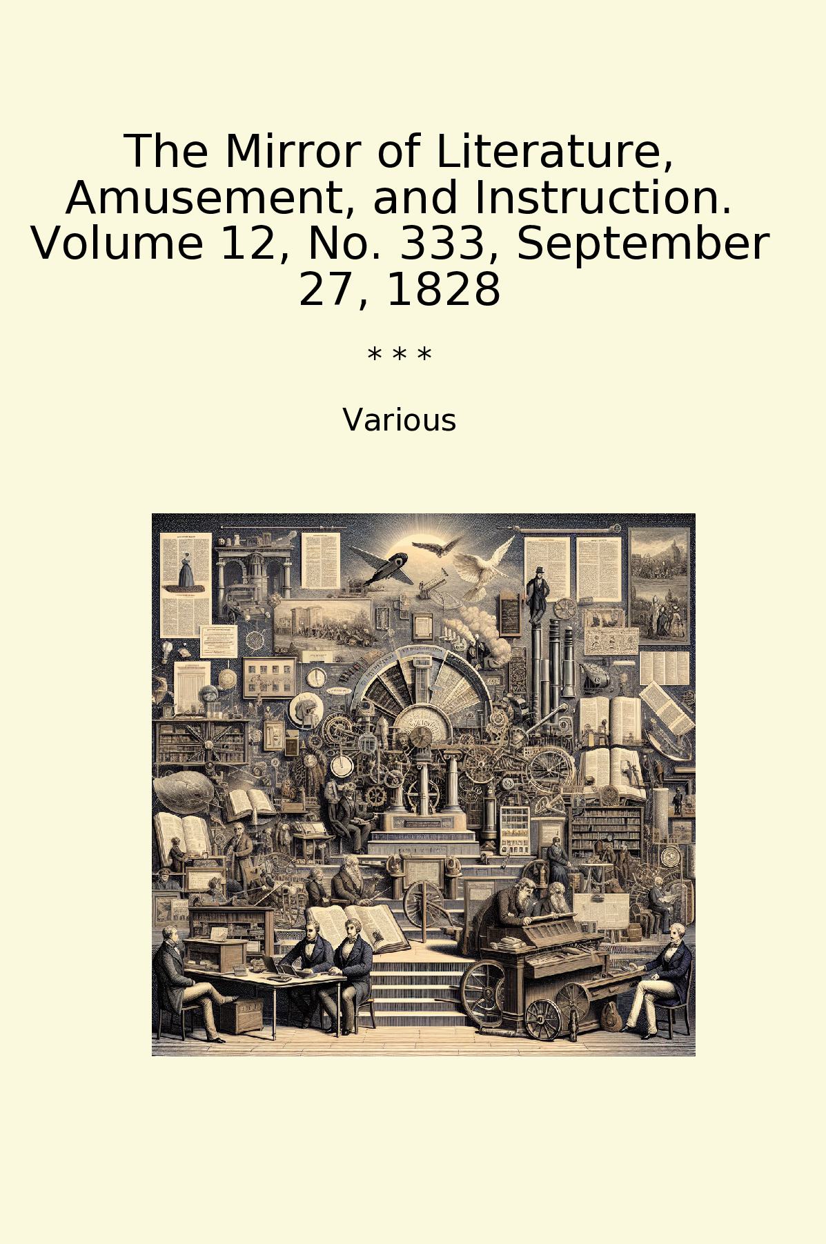 The Mirror of Literature, Amusement, and Instruction. Volume 12, No. 333, September 27, 1828