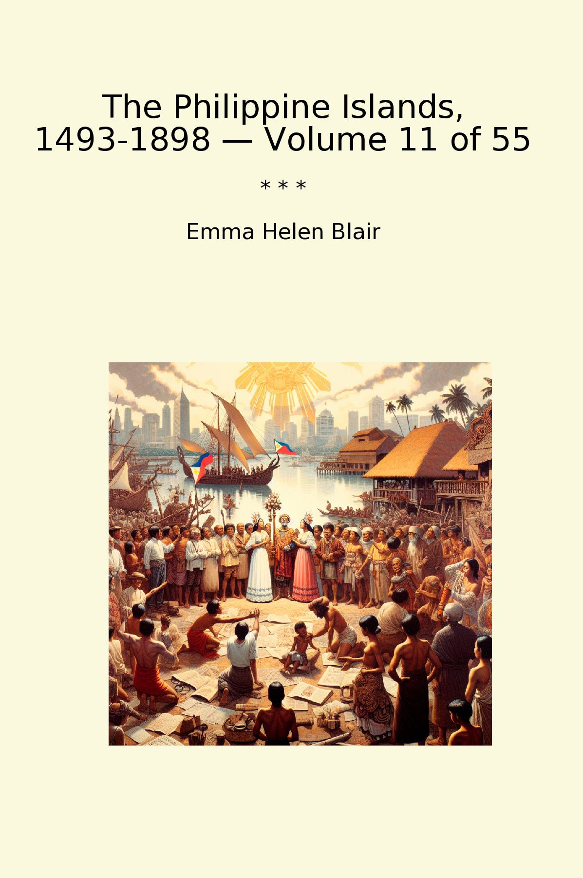 The Philippine Islands, 1493-1898 — Volume 11 of 55