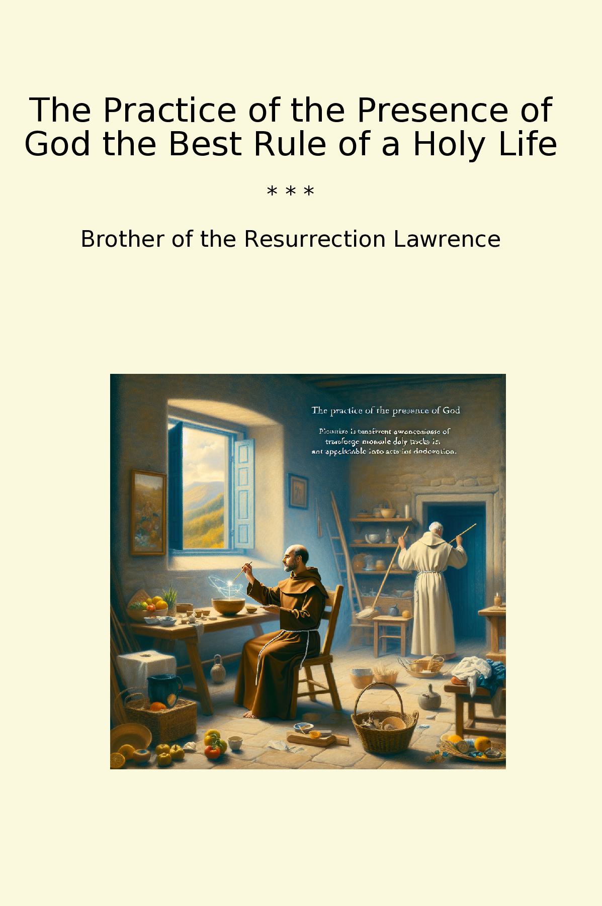 The Practice of the Presence of God the Best Rule of a Holy Life