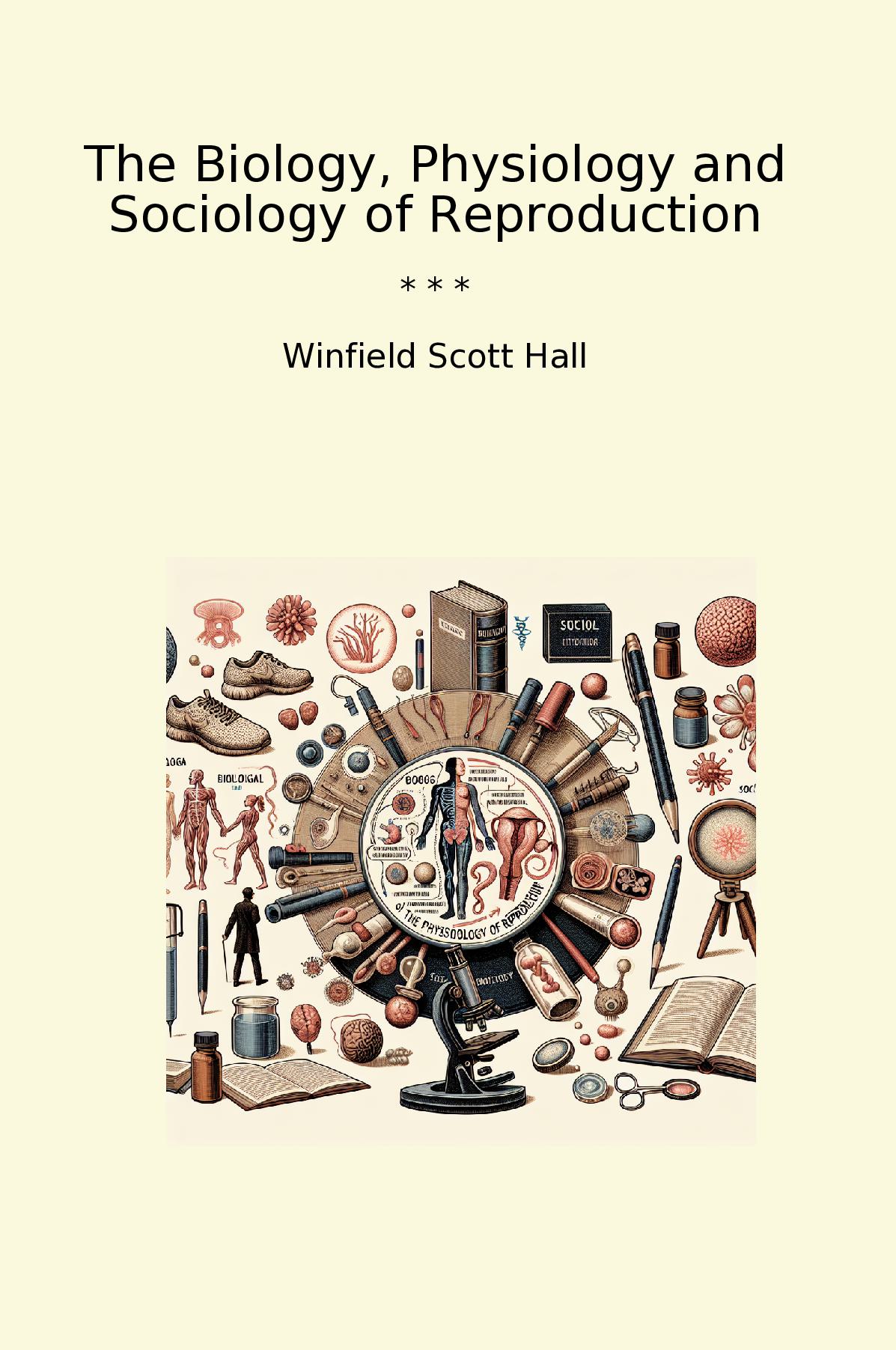 The Biology, Physiology and Sociology of Reproduction