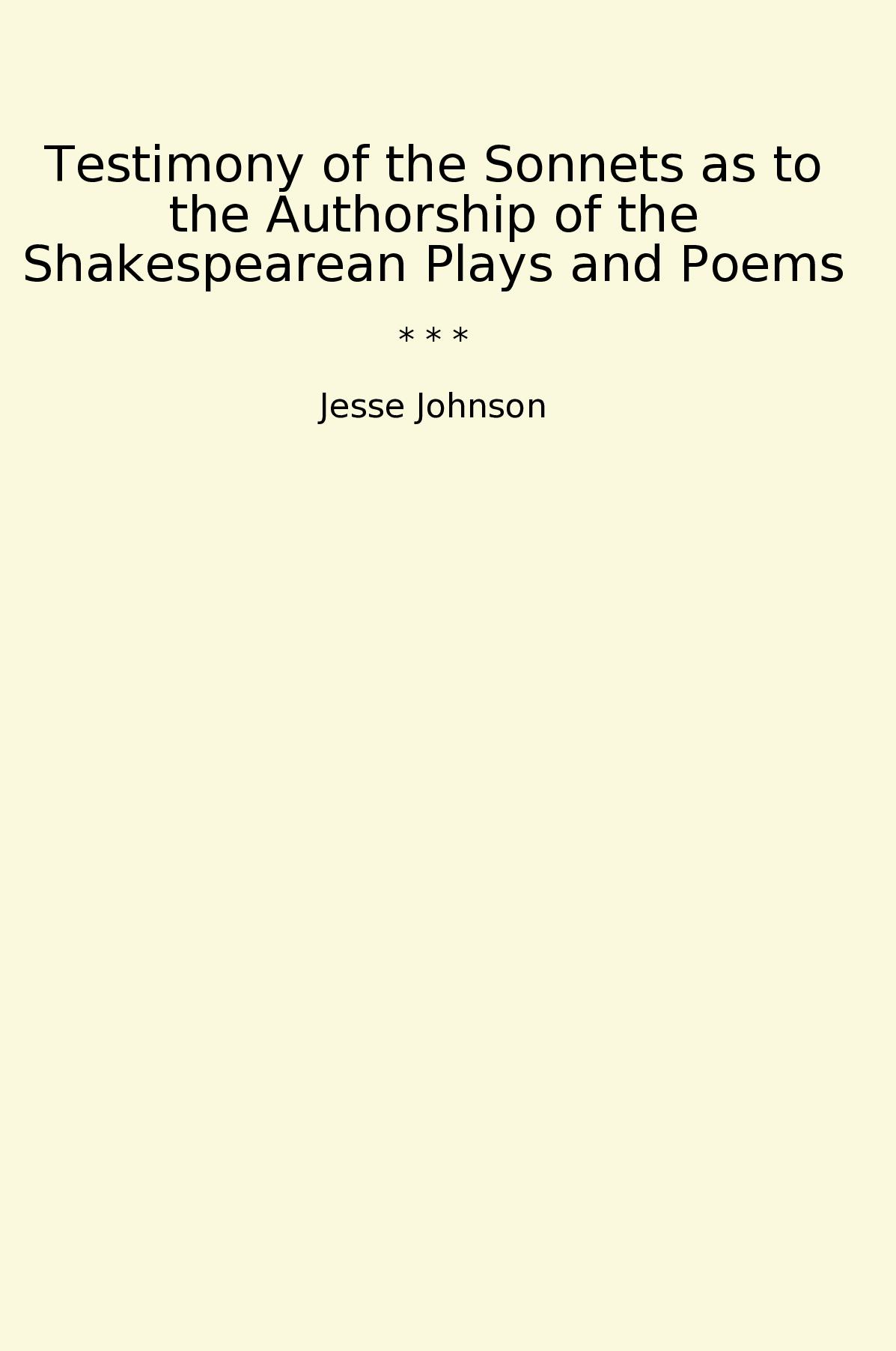 Testimony of the Sonnets as to the Authorship of the Shakespearean Plays and Poems