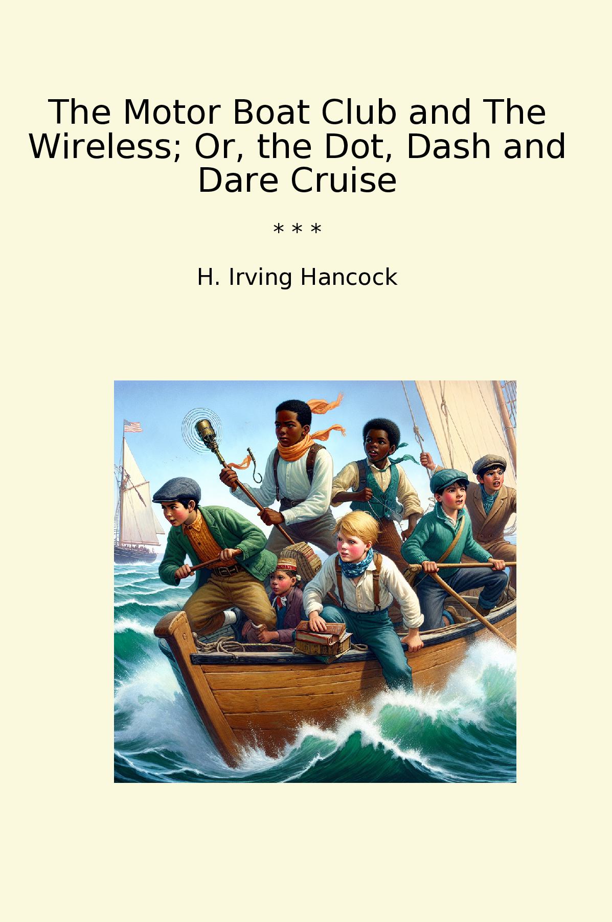The Motor Boat Club and The Wireless; Or, the Dot, Dash and Dare Cruise
