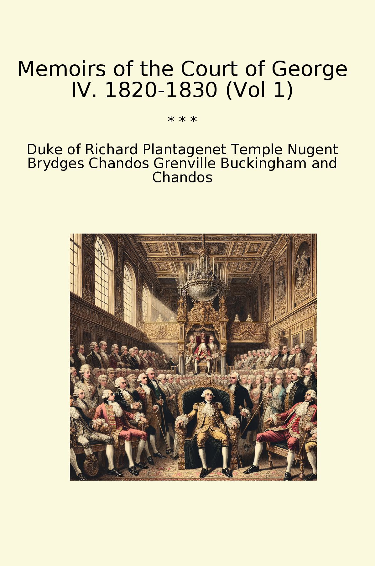 Memoirs of the Court of George IV. 1820-1830 (Vol 1)