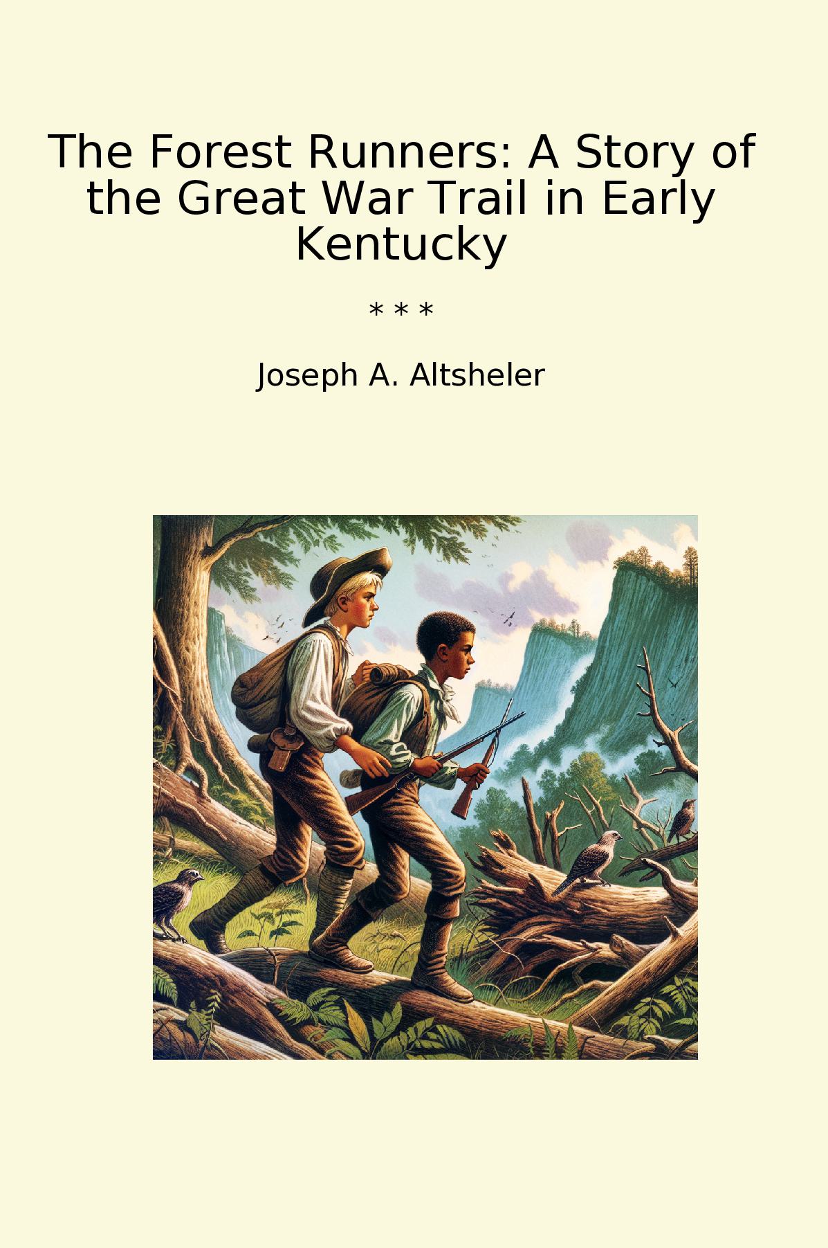 The Forest Runners: A Story of the Great War Trail in Early Kentucky
