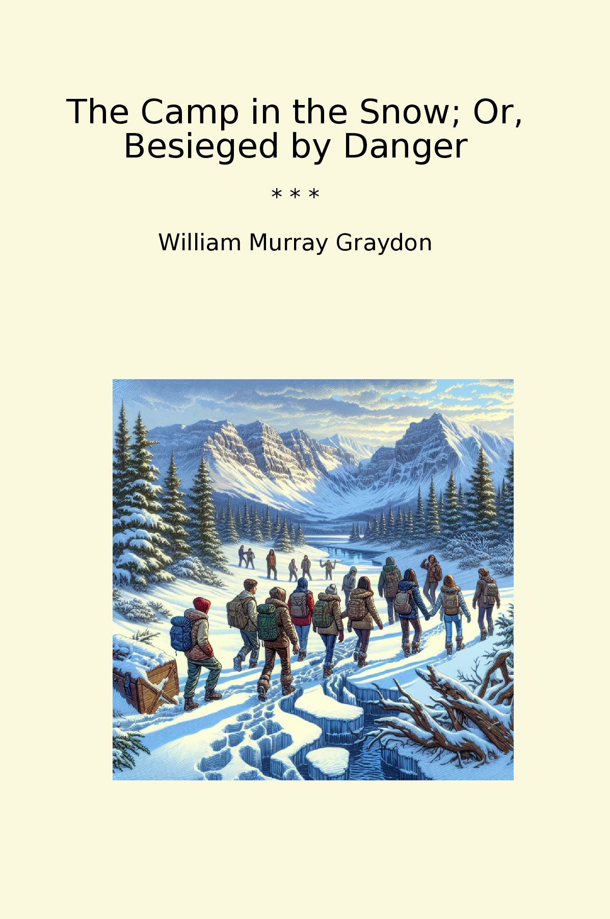 The Camp in the Snow; Or, Besieged by Danger