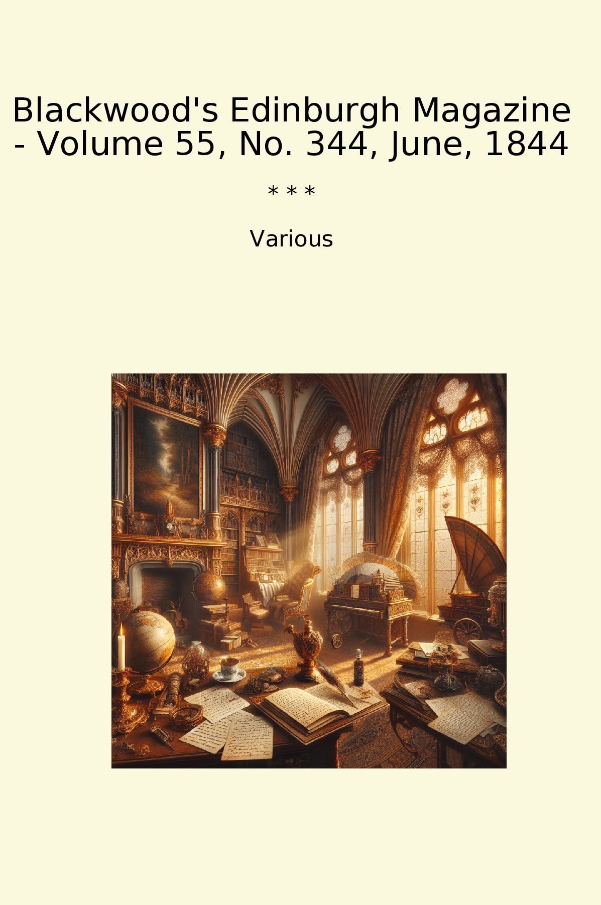 Blackwood's Edinburgh Magazine - Volume 55, No. 344, June, 1844