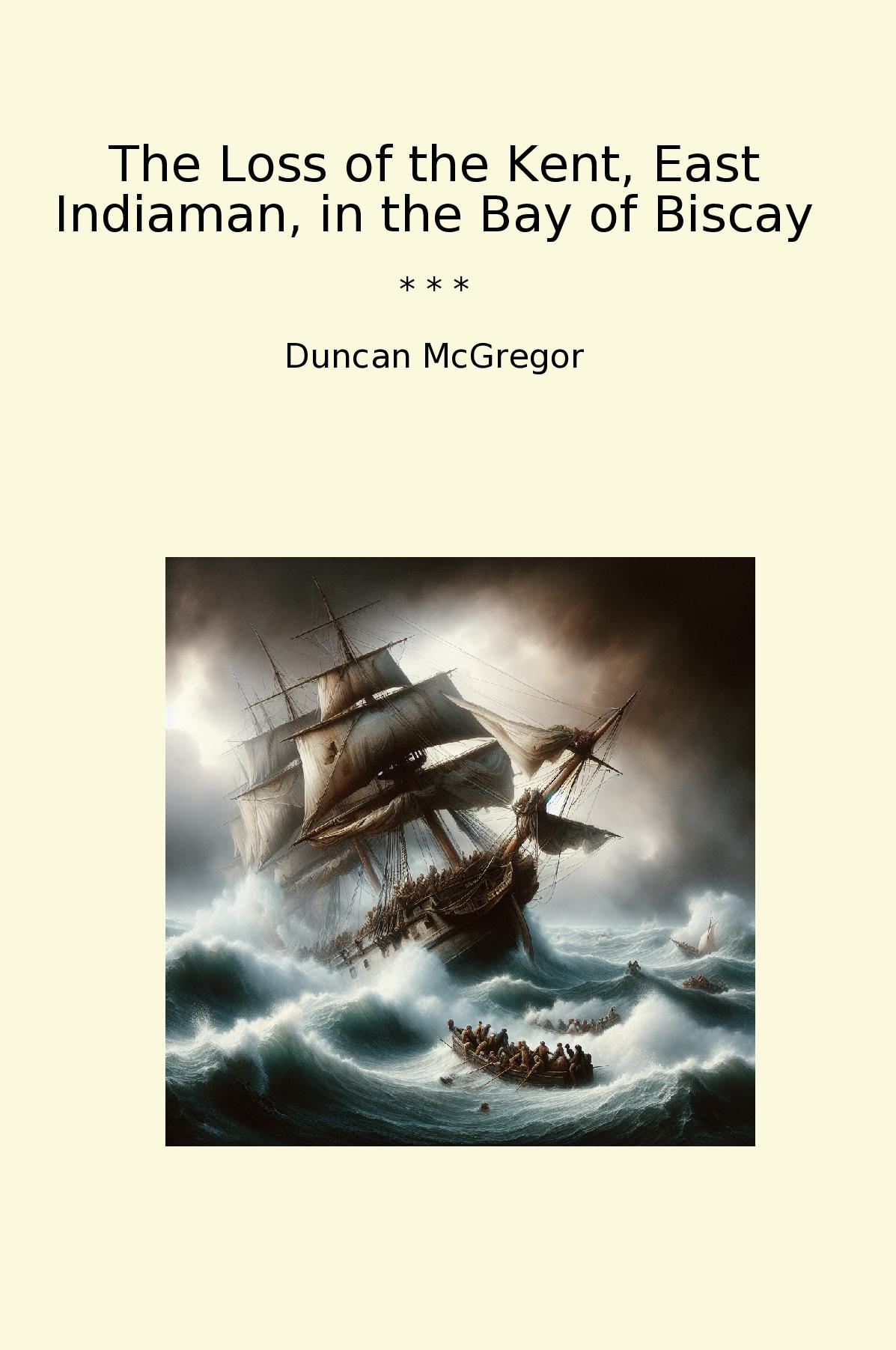 The Loss of the Kent, East Indiaman, in the Bay of Biscay