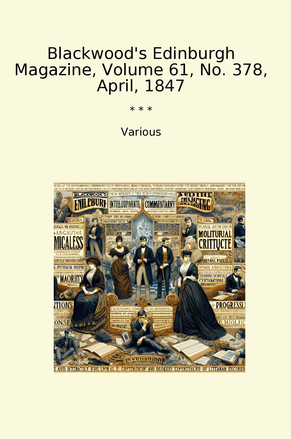 Blackwood's Edinburgh Magazine, Volume 61, No. 378, April, 1847