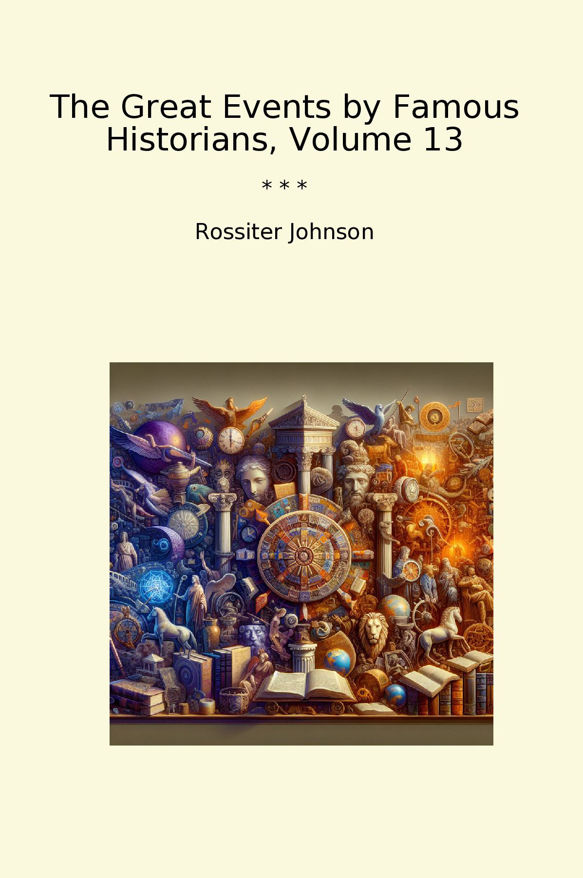 The Great Events by Famous Historians, Volume 13