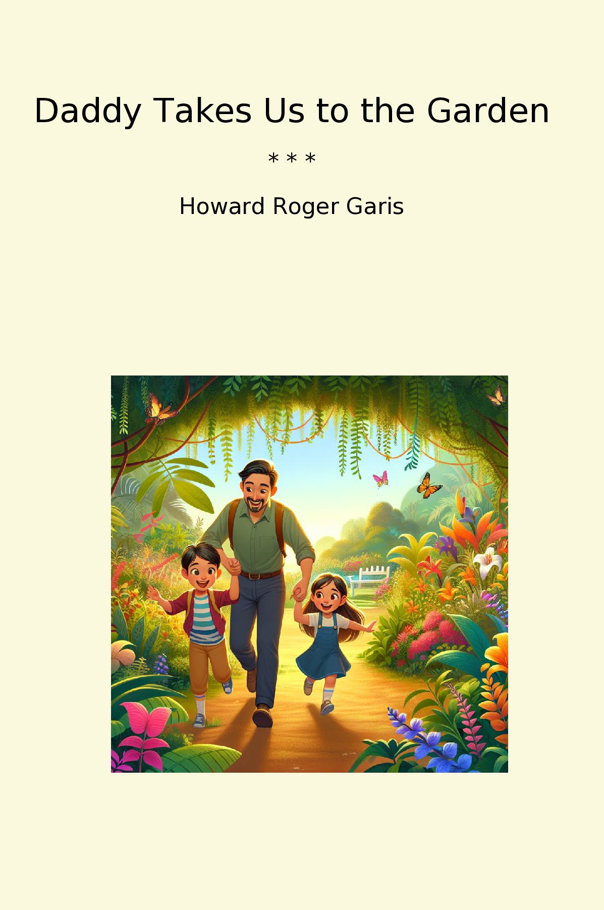 Daddy Takes Us to the Garden