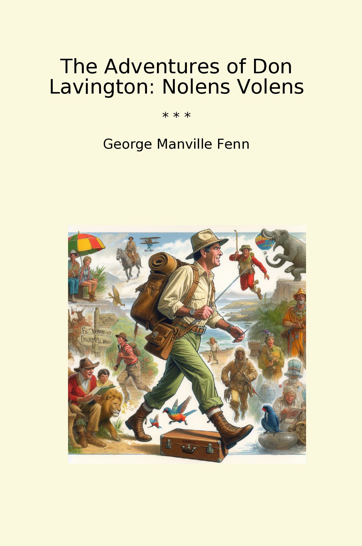 The Adventures of Don Lavington: Nolens Volens
