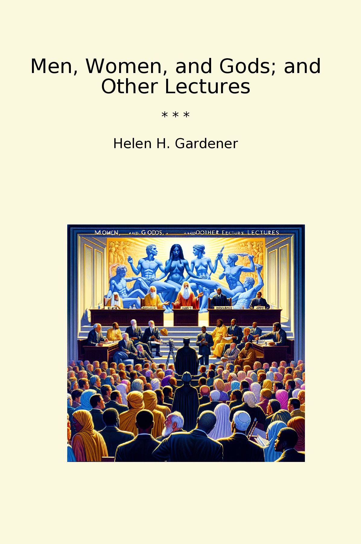 Men, Women, and Gods; and Other Lectures