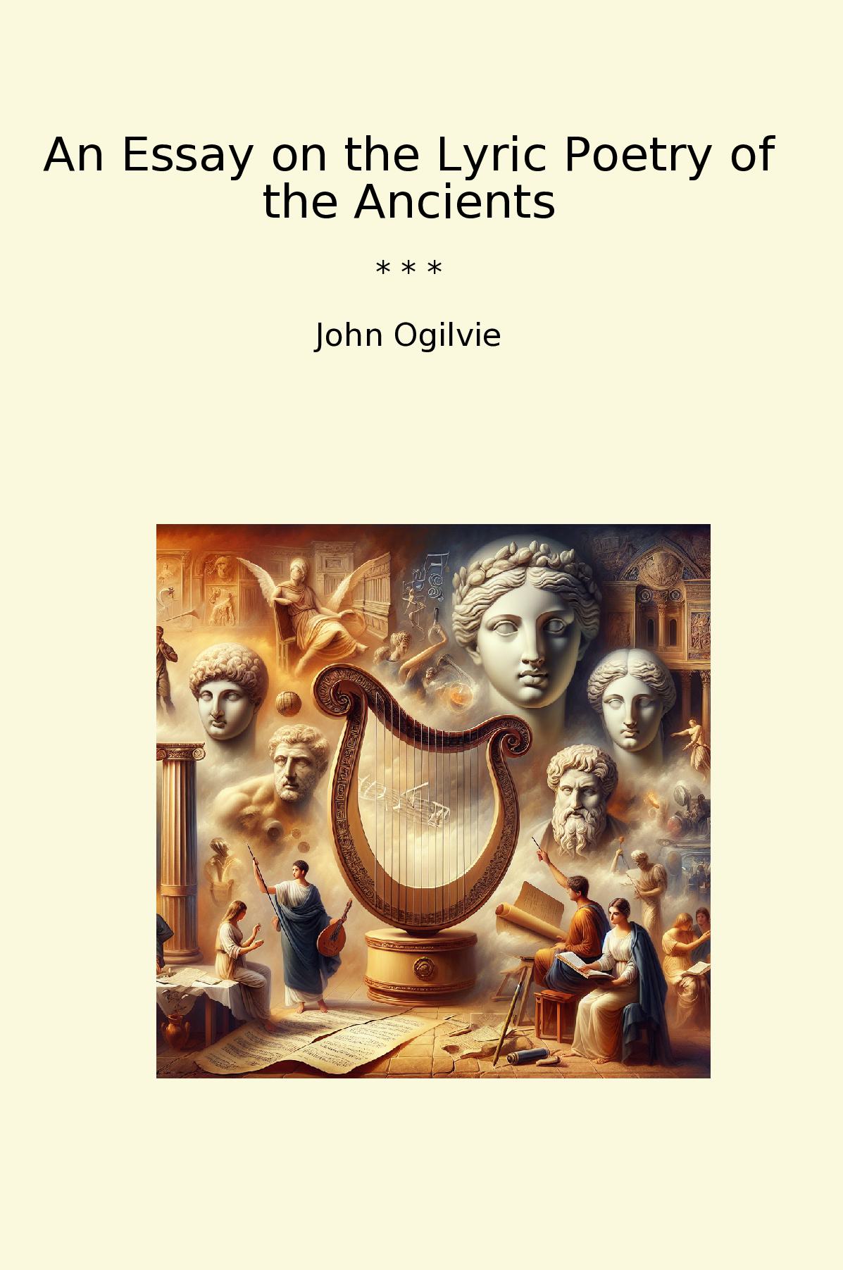 An Essay on the Lyric Poetry of the Ancients