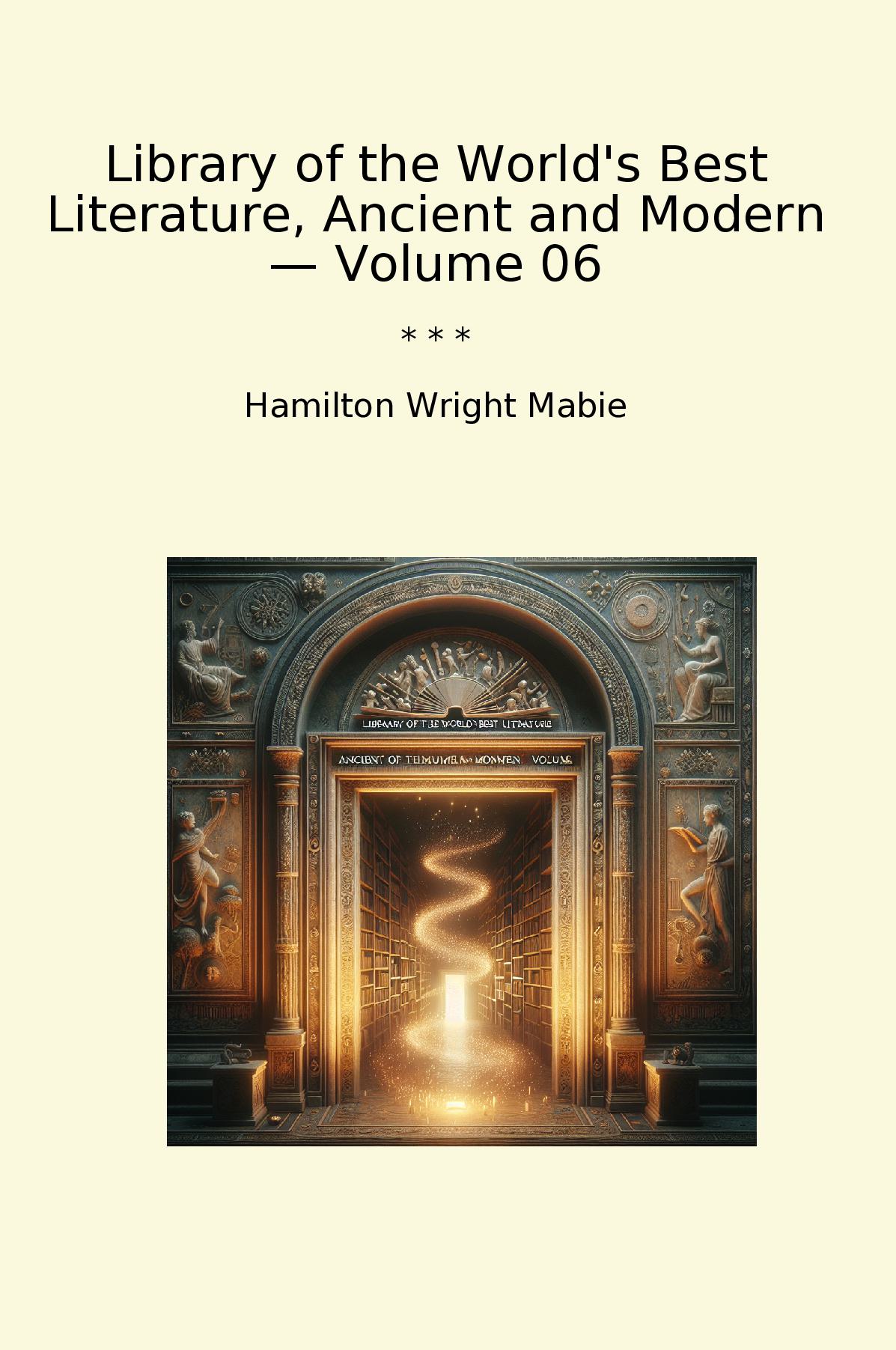 Library of the World's Best Literature, Ancient and Modern — Volume 06
