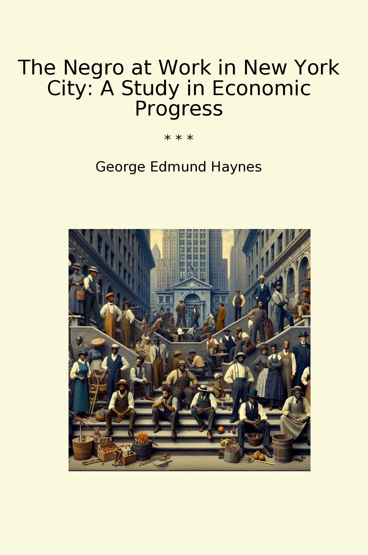 The Negro at Work in New York City: A Study in Economic Progress