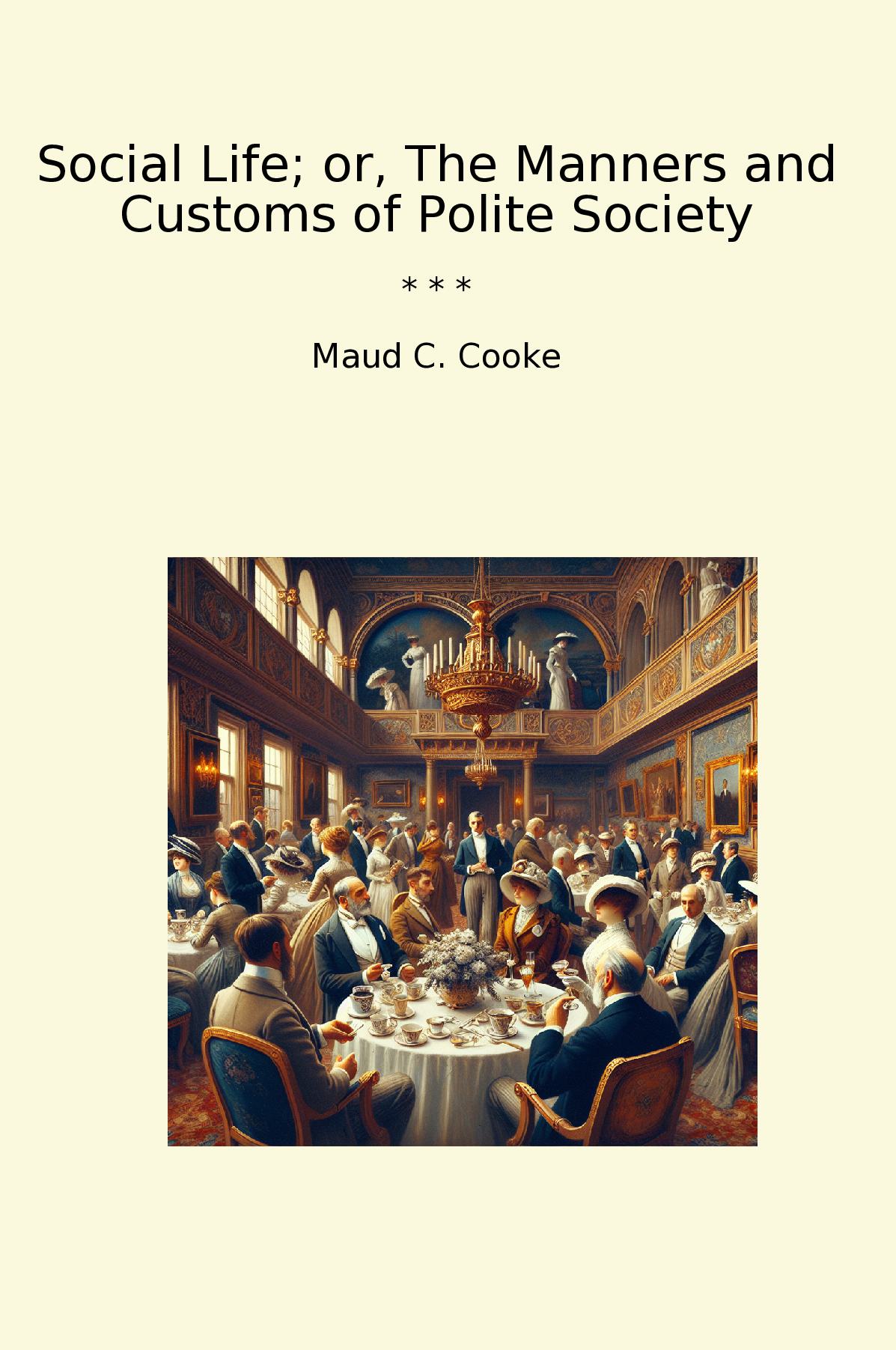 Social Life; or, The Manners and Customs of Polite Society