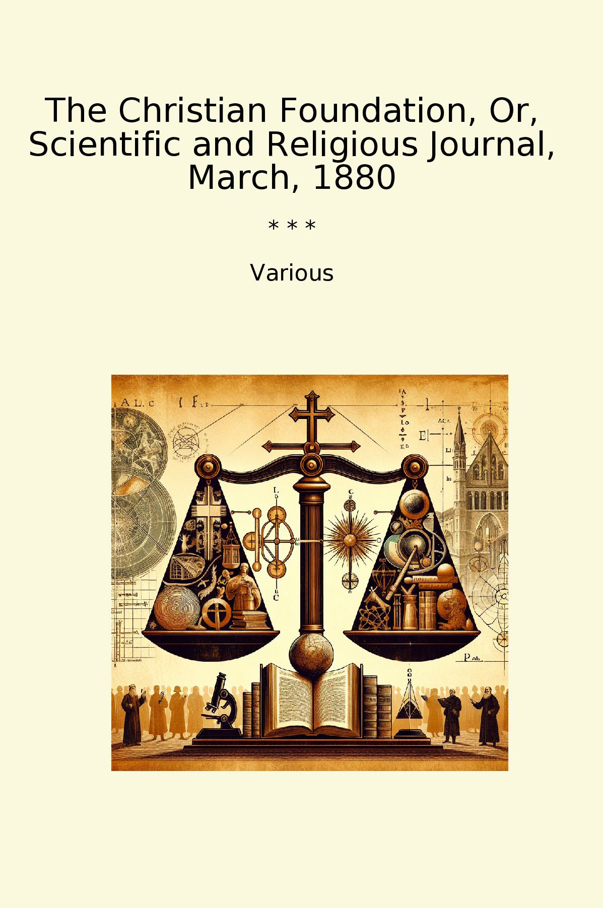 The Christian Foundation, Or, Scientific and Religious Journal, March, 1880