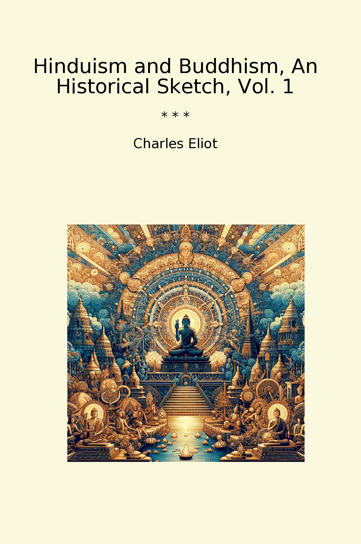 Hinduism and Buddhism, An Historical Sketch, Vol. 1