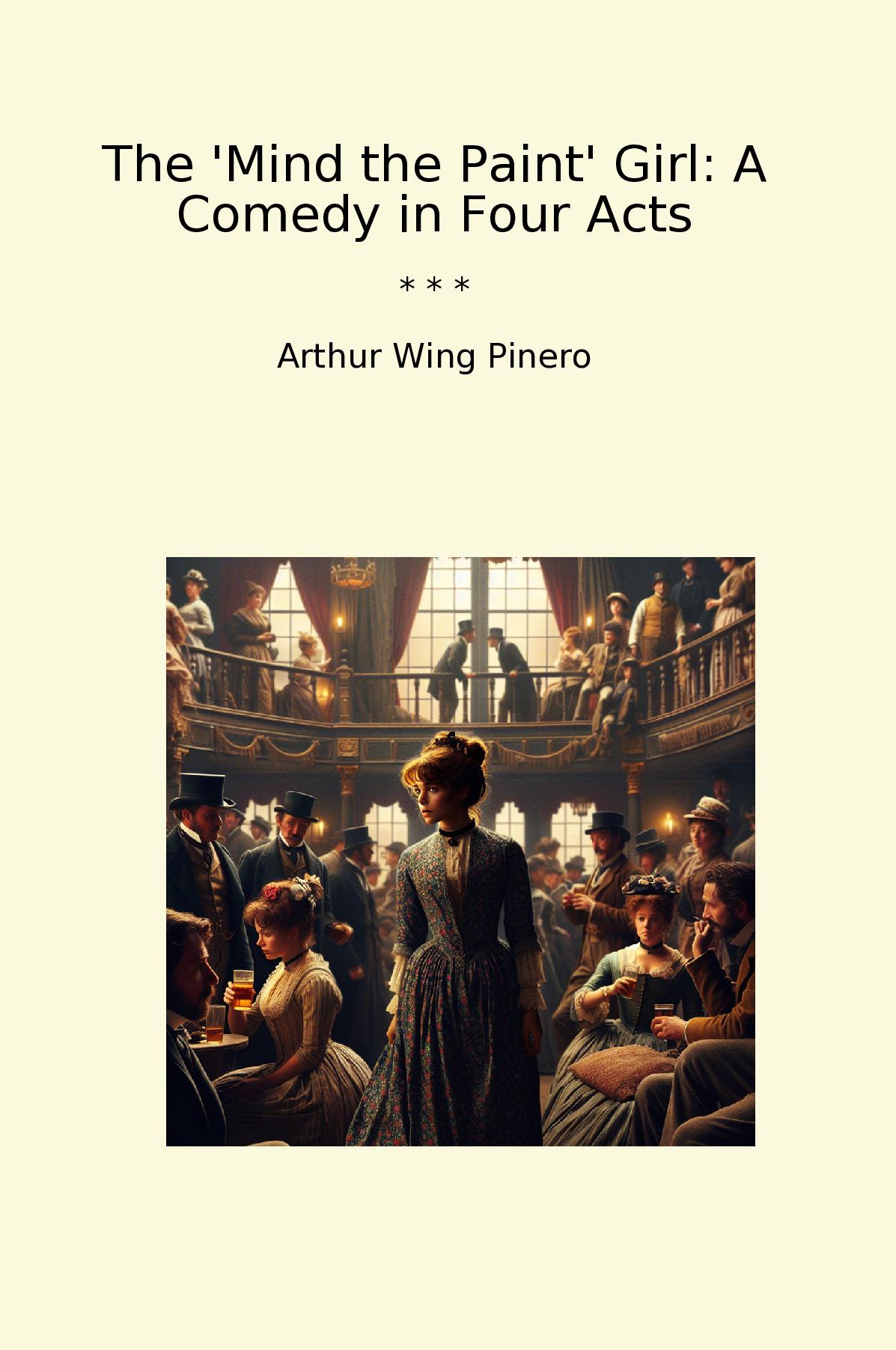 The 'Mind the Paint' Girl: A Comedy in Four Acts