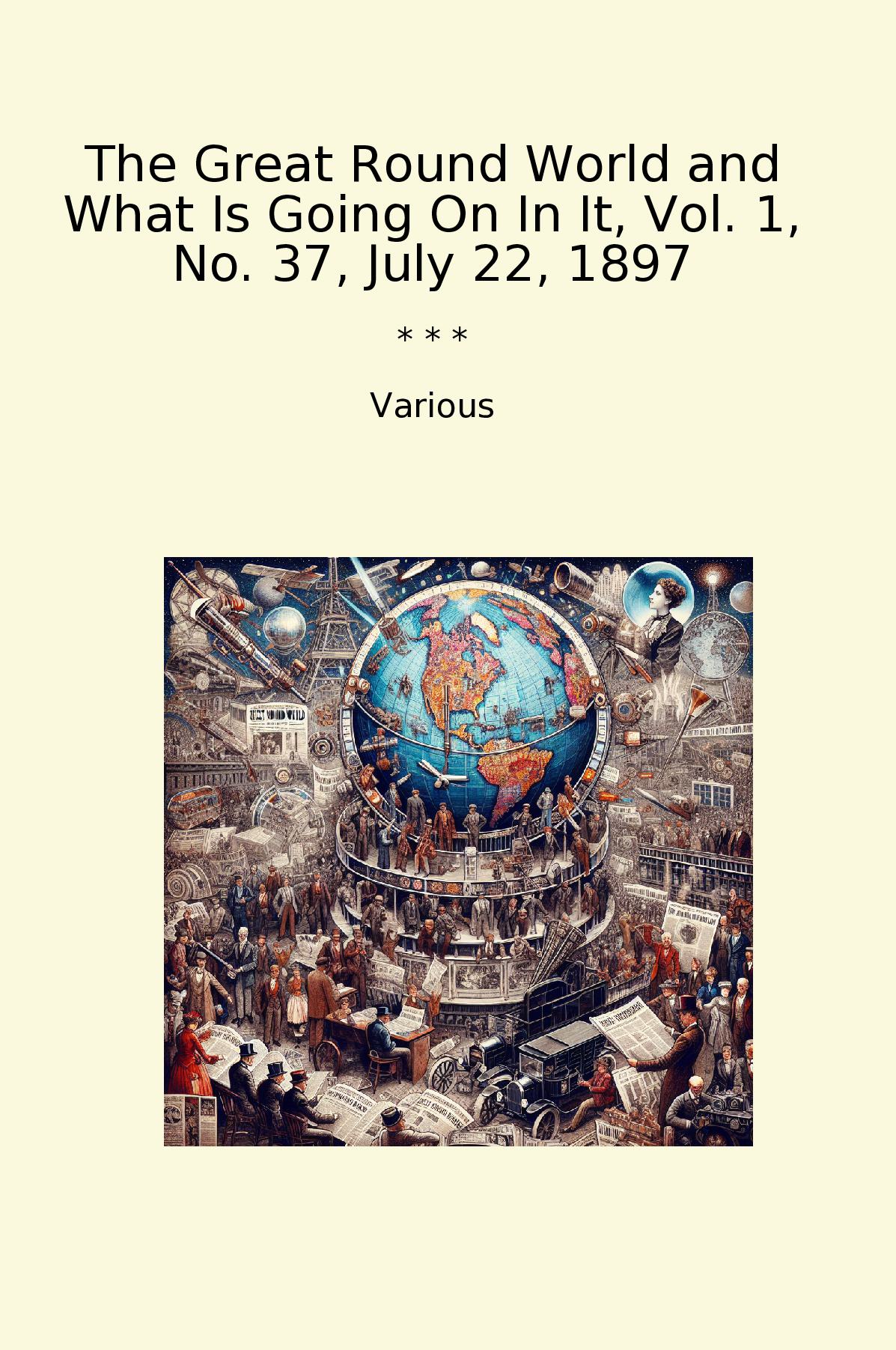 The Great Round World and What Is Going On In It, Vol. 1, No. 37, July 22, 1897
