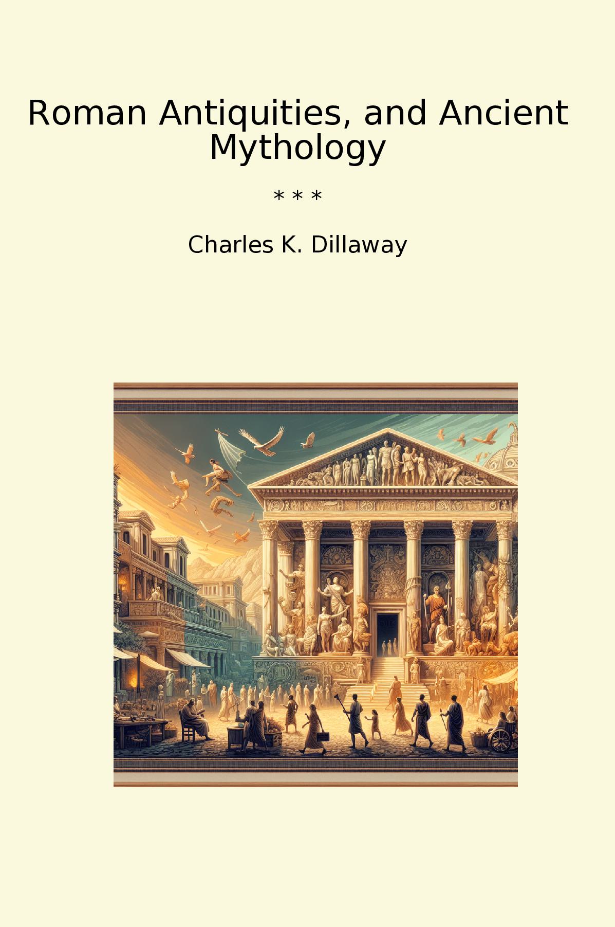Roman Antiquities, and Ancient Mythology