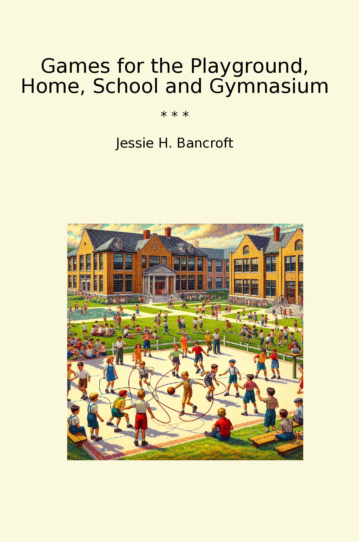 Games for the Playground, Home, School and Gymnasium