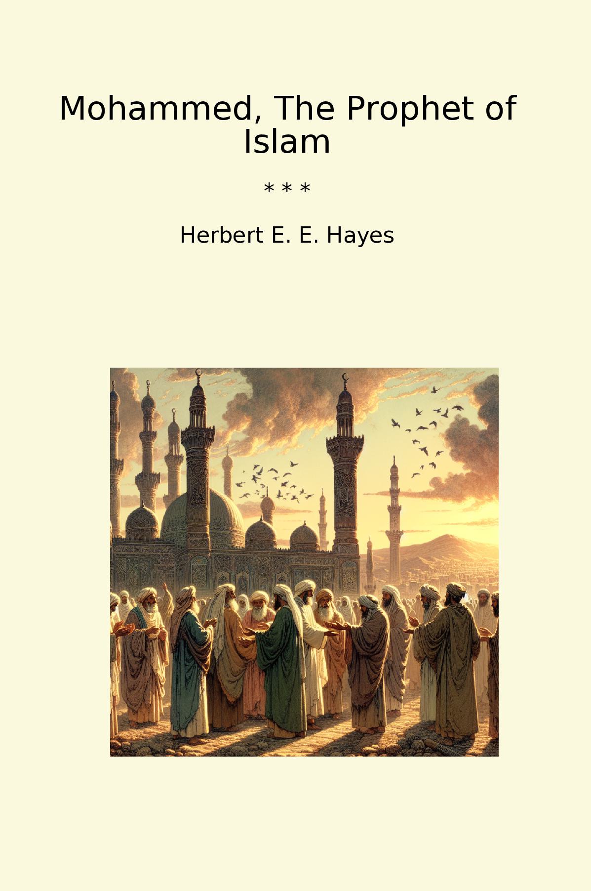 Mohammed, The Prophet of Islam