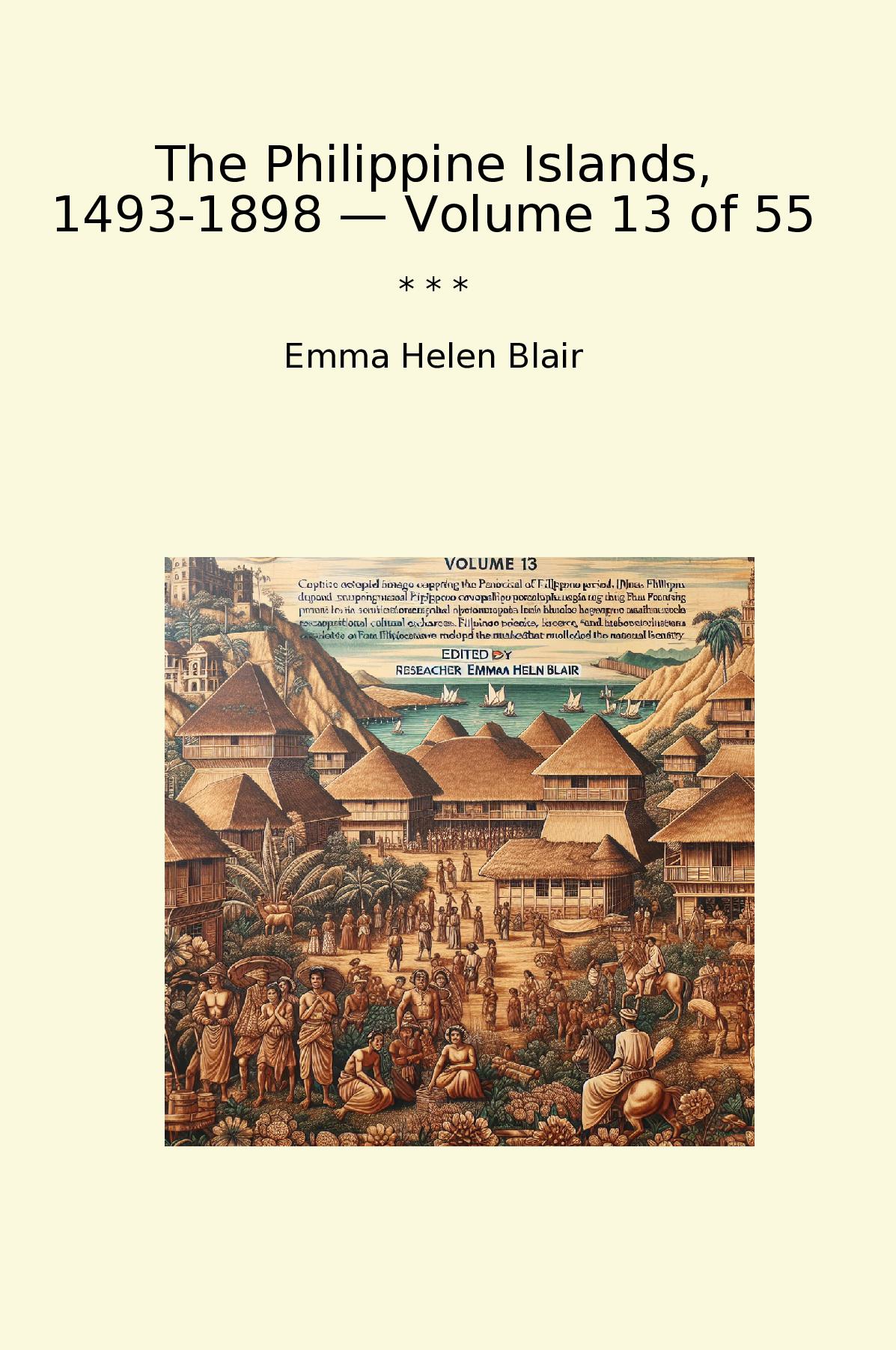 The Philippine Islands, 1493-1898 — Volume 13 of 55