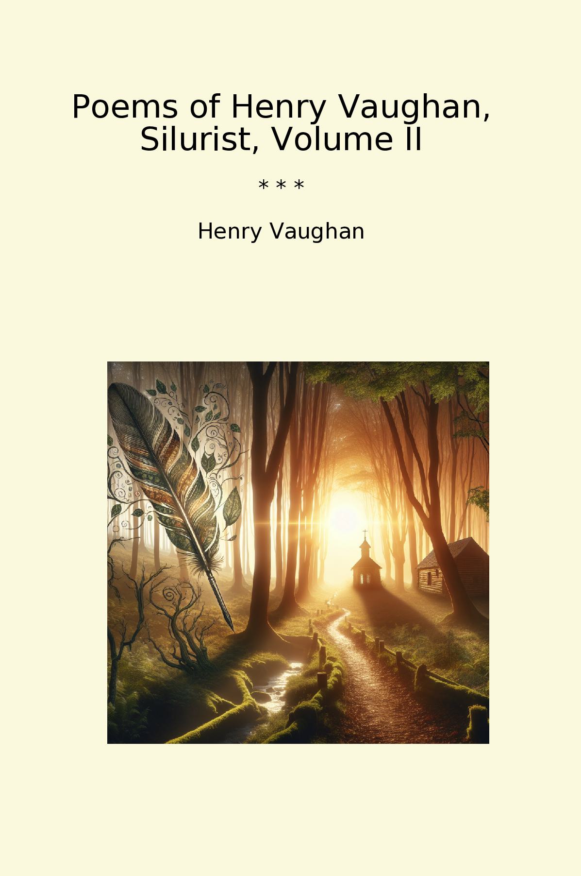 Poems of Henry Vaughan, Silurist, Volume II