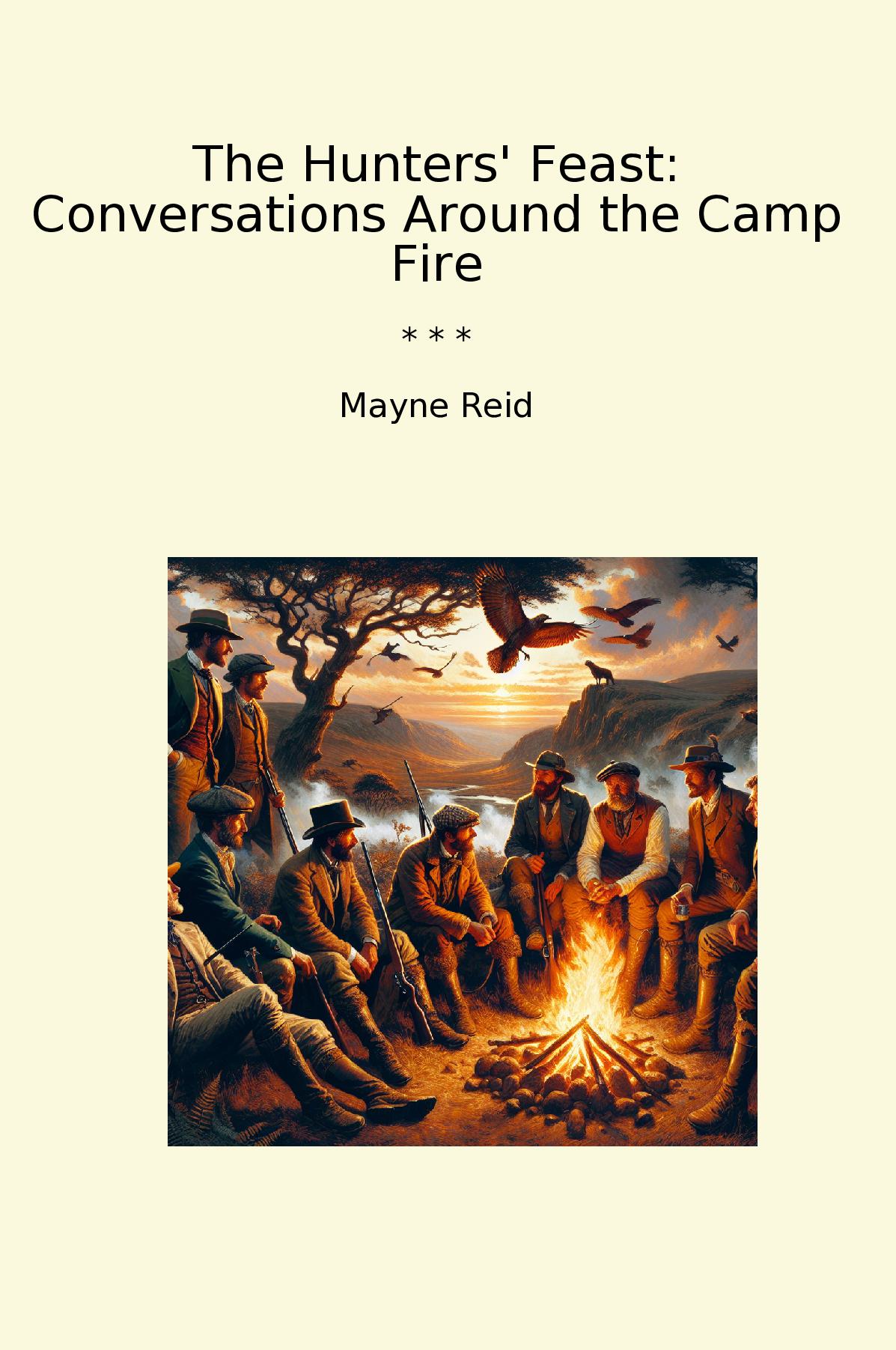 The Hunters' Feast: Conversations Around the Camp Fire