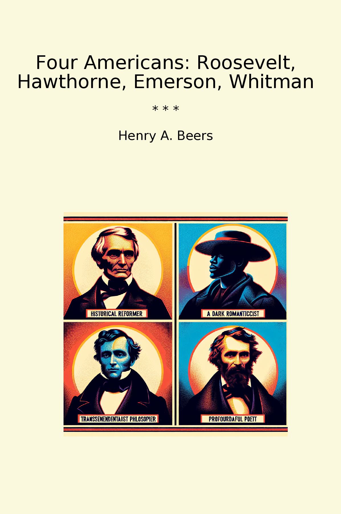 Four Americans: Roosevelt, Hawthorne, Emerson, Whitman
