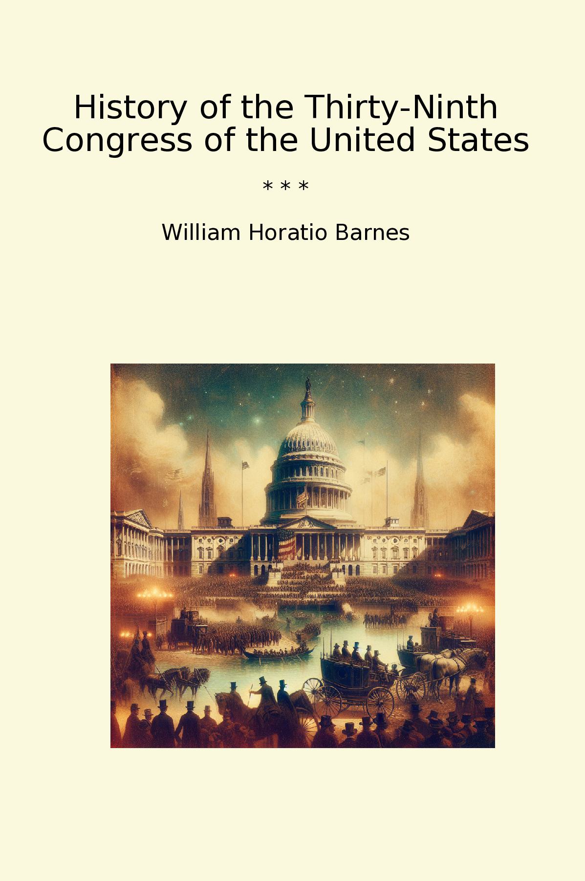 History of the Thirty-Ninth Congress of the United States