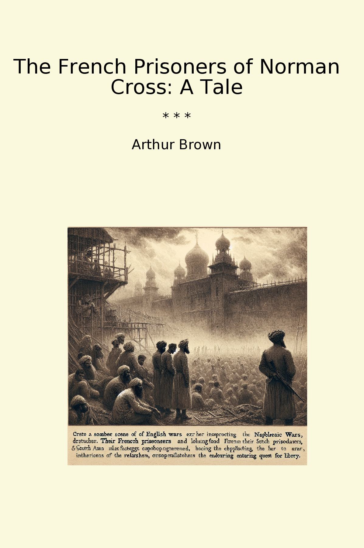 The French Prisoners of Norman Cross: A Tale