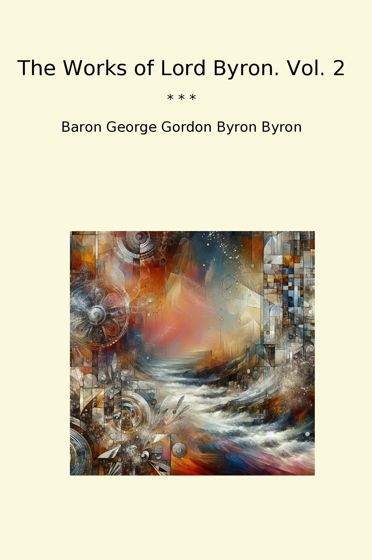 The Works of Lord Byron. Vol. 2