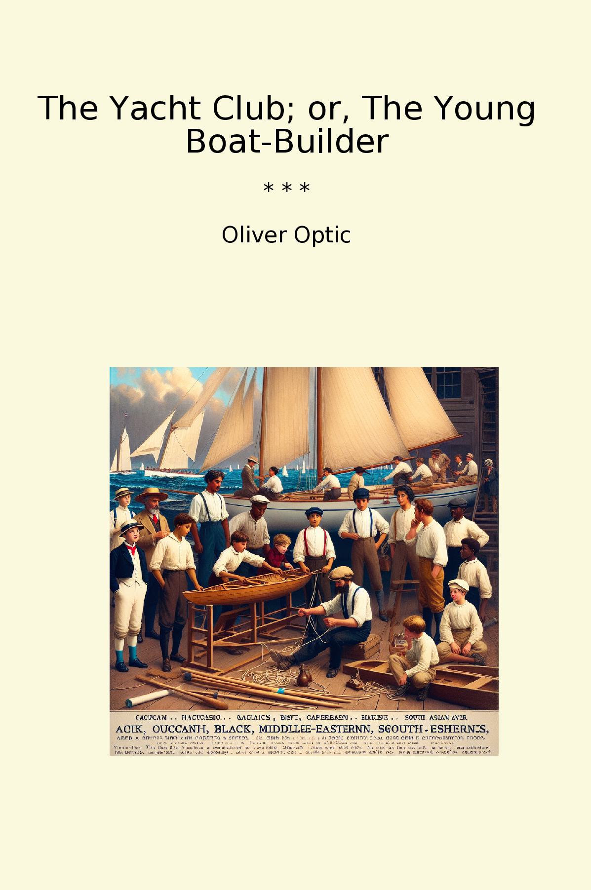The Yacht Club; or, The Young Boat-Builder