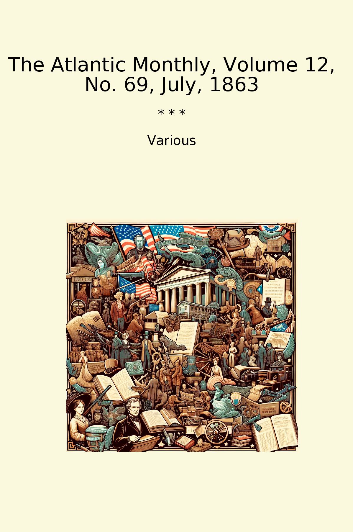 The Atlantic Monthly, Volume 12, No. 69, July, 1863