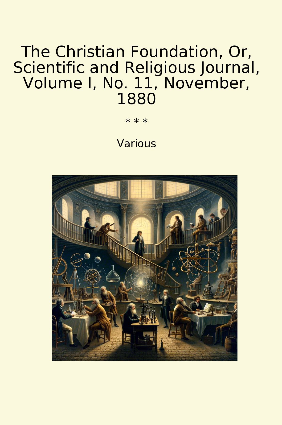 The Christian Foundation, Or, Scientific and Religious Journal, Volume I, No. 11, November, 1880