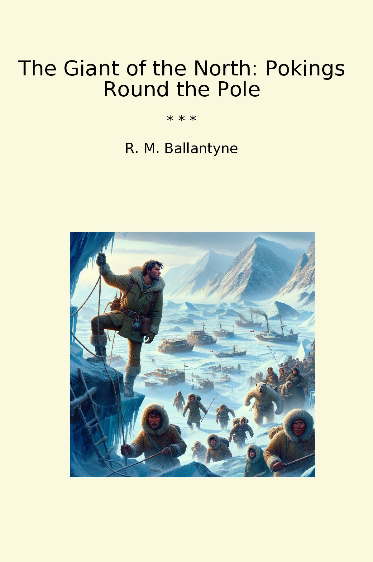 The Giant of the North: Pokings Round the Pole