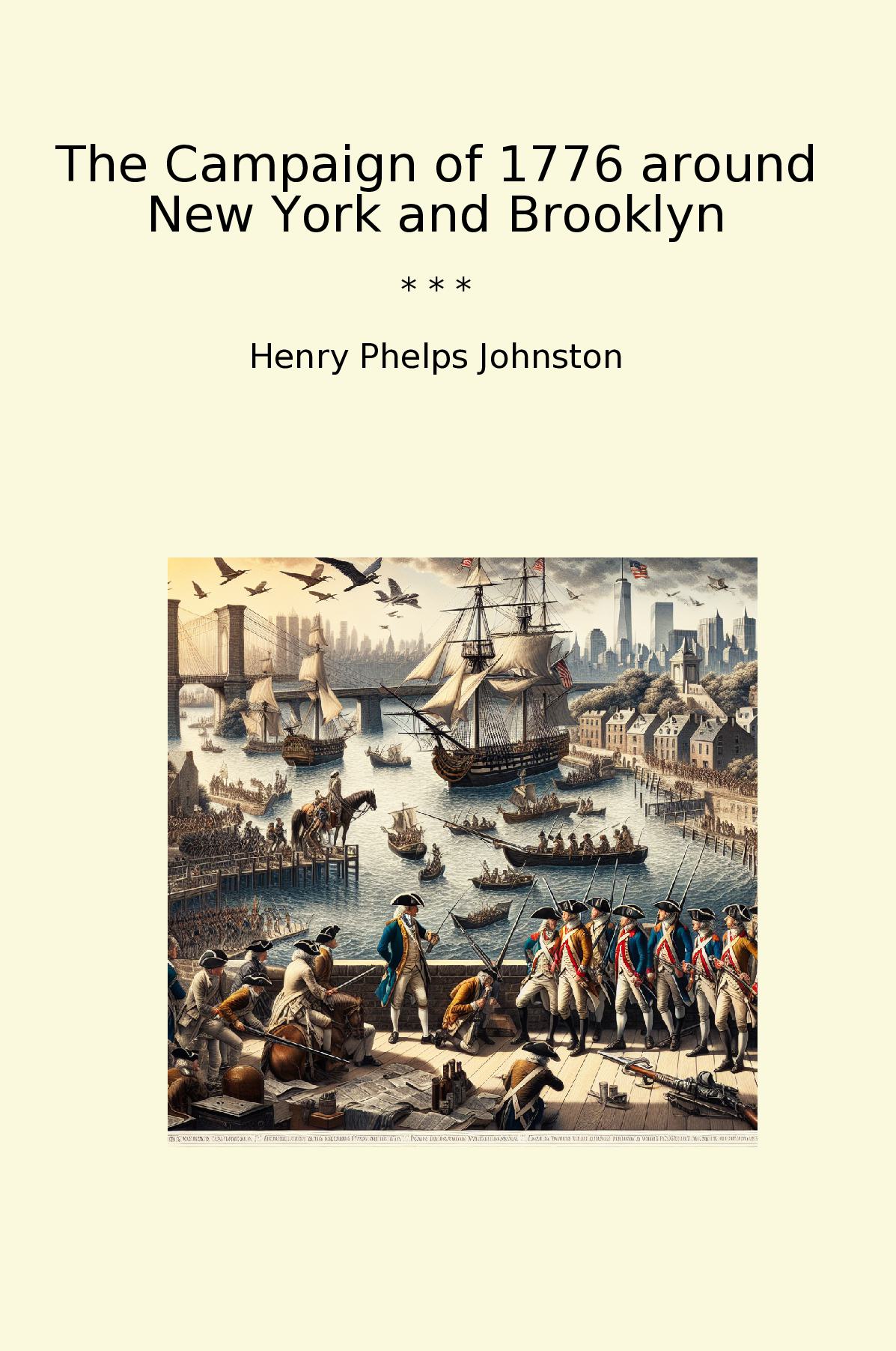 The Campaign of 1776 around New York and Brooklyn